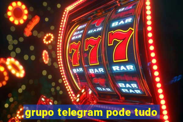 grupo telegram pode tudo